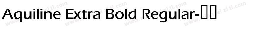 Aquiline Extra Bold Regular字体转换